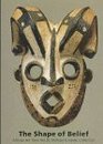 The Shape of Belief African Art from the Dr Michael R Heide Collection