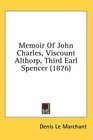 Memoir Of John Charles Viscount Althorp Third Earl Spencer