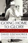 Going Home To Glory A Memoir of Life with Dwight D Eisenhower 19611969