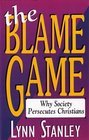 The Blame Game Why Society Persecutes Christians