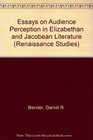 Essays on Audience Perception in Elizabethan and Jacobean Literature