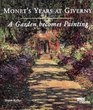 Monet's Years at Giverny A Garden Becomes a Painting