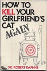 How to Kill Your Girlfriend's Cat Again