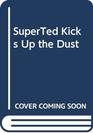 Superted Kicks Up the Dust