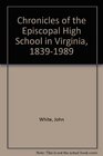 Chronicles of the Episcopal High School in Virginia 18391989