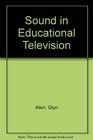 Sound in Educational Television
