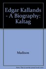 Edgar Kallands  A Biography Kaltag