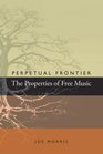 Perpetual Frontier / The Properties of Free Music