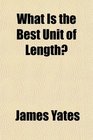 What Is the Best Unit of Length