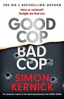 Good Cop Bad Cop Hero or criminal mastermind The gripping new thriller from the 1 bestseller
