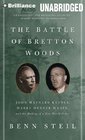 The Battle of Bretton Woods John Maynard Keynes Harry Dexter White and the Making of a New World Order