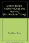 Architecture Today Moore Ruble Yudell Houses and Housing