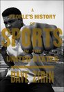 A People's History of Sports in the United States From BullBaiting to Barry Bonds 250 Years of Politics Protest the People and Play