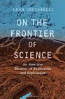 On the Frontier of Science An American Rhetoric of Exploration and Exploitation