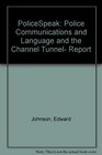 PoliceSpeak Police Communications and Language and the Channel Tunnel Report