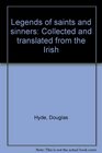 Legends of saints and sinners Collected and translated from the Irish