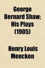 George Bernard Shaw His Plays