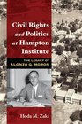 Civil Rights and Politics at Hampton Institute The Legacy of Alonzo G Moron