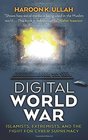 Digital World War Islamists Extremists and the Fight for Cyber Supremacy