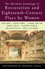 The Meridian Anthology of Restoration and EighteenthCentury Plays by Women