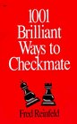 1001 Brilliant Ways to Checkmate
