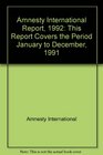 Amnesty International Report 1992 This Report Covers the Period January to December 1991