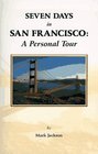 Seven Days in San Francisco A Personal Tour