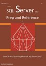 SQL Server 2012 Exam Prep and Reference for Exam 70461
