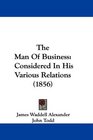 The Man Of Business Considered In His Various Relations