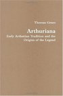 Arthuriana Early Arthurian Tradition and the Origins of the Legend