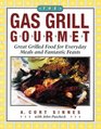 The Gas Grill Gourmet: Great Grilled Food for Everyday Meals & Fantastic Feasts