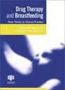 Drug Therapy and Breastfeeding From Theory to Clinical Practice