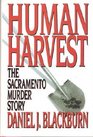 Human Harvest The Sacramento Murder Story