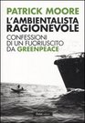 L'ambientalista ragionevole Confessioni di un fuoriuscito da Greenpeace