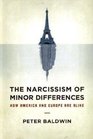 The Narcissism of Minor Differences How America and Europe are Alike