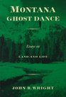 Montana Ghost Dance  Essays on Land and Life