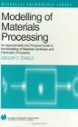 Modelling of Materials Processing