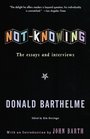 NotKnowing The Essays and Interviews of Donald Barthelme