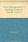 Time Management A Working Guide for Church Leaders