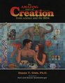 The Amazing Story of Creation From Science and the Bible