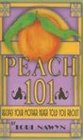 Peach 101 Recipes Your Mother Never Told You About
