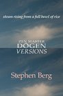 Steam Rising from a Full Bowl of Rice Zen Master Dogen Versions