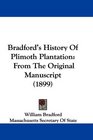 Bradford's History Of Plimoth Plantation From The Original Manuscript