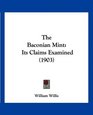The Baconian Mint Its Claims Examined