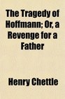 The Tragedy of Hoffmann Or a Revenge for a Father