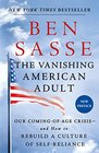The Vanishing American Adult Our ComingofAge Crisisand How to Rebuild a Culture of SelfReliance