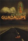 The Road to Guadalupe : A Modern Pilgrimage to the Virgin of the Americas