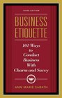 Business Etiquette Third Edition 101 Ways to Conduct Business with Charm and Savvy