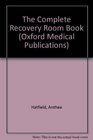 The Complete Recovery Room Book