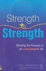 Strength to Strength Binding the threads of an unbreakable life